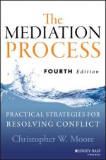 Könyv Mediation Process - Practical Strategies for Resolving Conflict, Fourth Edition Christopher W Moore