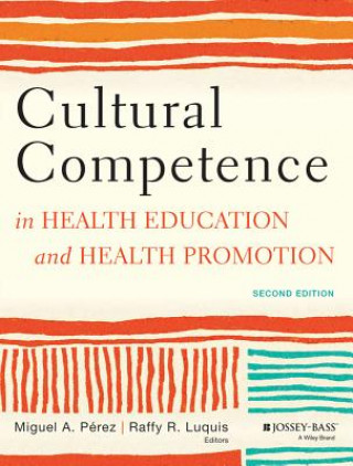 Carte Cultural Competence in Health Education and Health  Promotion, Second Edition Miguel A. Pérez
