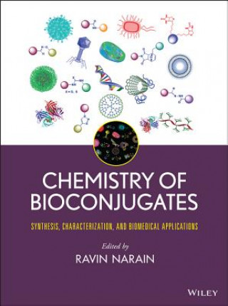 Kniha Chemistry of Bioconjugates - Synthesis, Characterization, and Biomedical Applications Ravin Narain