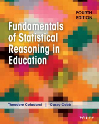 Kniha Fundamentals of Statistical Reasoning in Education , Fourth Edition Theodore Coladarci