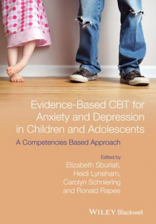 Buch Evidence-Based CBT for Anxiety and Depression in Children and Adolescents - A Competencies Based Approach Elizabeth S. Sburlati