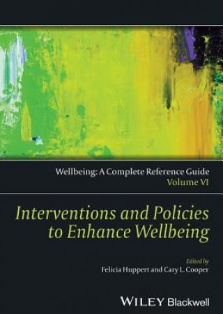 Könyv Interventions and Policies to Enhance Wellbeing - Wellbeing - A Complete Reference Guide, Vol 6 Felicia A. Huppert