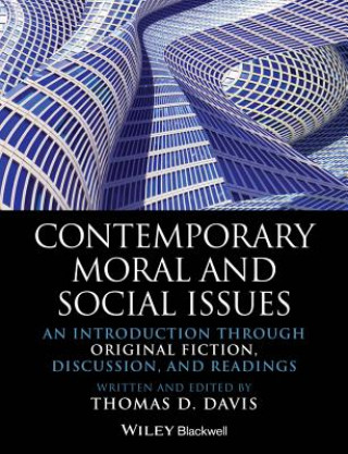 Carte Contemporary Moral and Social Issues - An Introduction Through Original Fiction, Discussion,  and Readings Thomas D. Davis