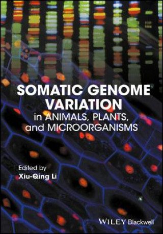 Könyv Somatic Genome Variation in Animals, Plants, and Microorganisms Xiu-Qing Li