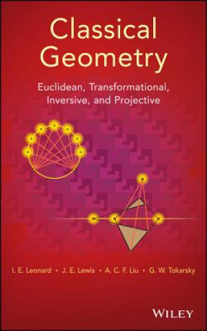 Kniha Classical Geometry - Euclidean, Transformational, Inversive, and Projective Ed Leonard