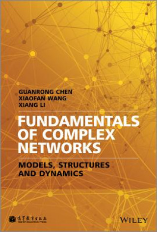 Kniha Fundamentals of Complex Networks - Models, Structures and Dynamics Guanrong Chen
