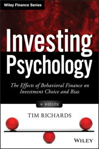 Kniha Investing Psychology + Website - The Effects of Behavioral Finance on Investment Choice and Bias Tim Richards