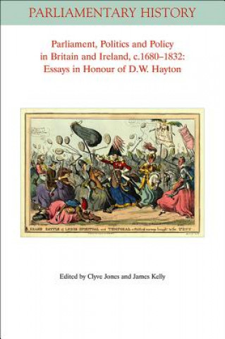 Kniha Parliament, Politics and Policy in Britain and Ireland, c.1680-1832 - Essays in Honour of D.W. Hayton Clyve Jones