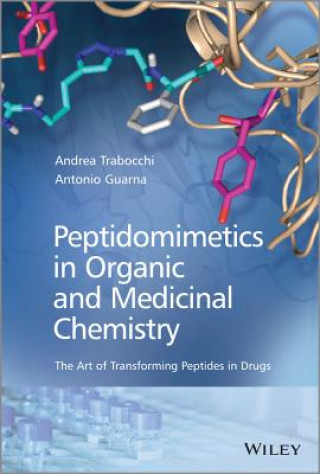 Carte Peptidomimetics in Organic and Medicinal Chemistry - The Art of Transforming Peptides in Drugs Antonio Guarna