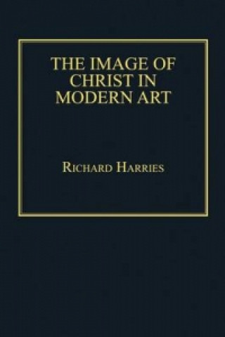 Kniha Image of Christ in Modern Art Richard Harries
