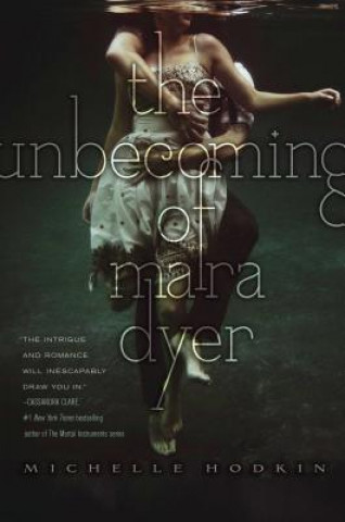 Knjiga Unbecoming of Mara Dyer Michelle Hodkin
