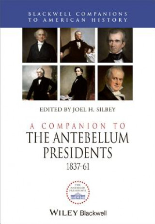 Könyv Companion to the Antebellum Presidents 1837-1861 Joel H. Silbey