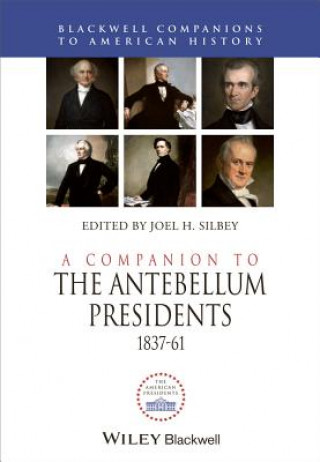 Książka Companion to the Antebellum Presidents 1837-1861 Joel H. Silbey