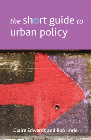 Kniha Short Guide to Urban Policy Claire Edwards