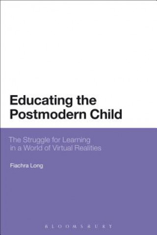 Книга Educating the Postmodern Child Fiachra Long