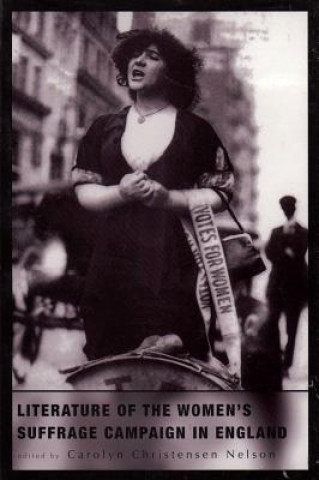 Kniha Literature of the Women's Suffrage Campaign in England Carolyn Christensen Nelson