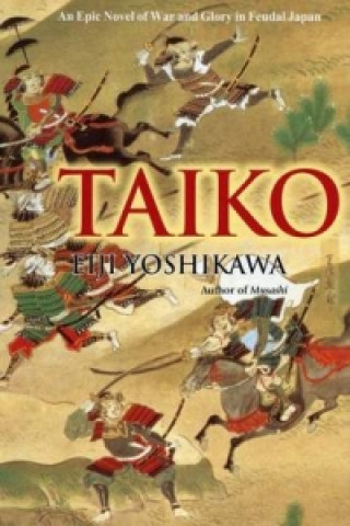 Carte Taiko: An Epic Novel Of War And Glory In Feudal Japan Eiji Yoshikawa