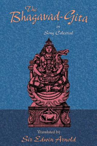 Könyv Bhagavad-Gita or Song Celestial Edwin Arnold