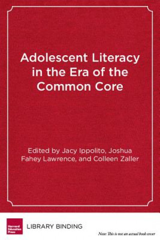 Carte Adolescent Literacy in the Era of the Common Core Jacy Ippolito
