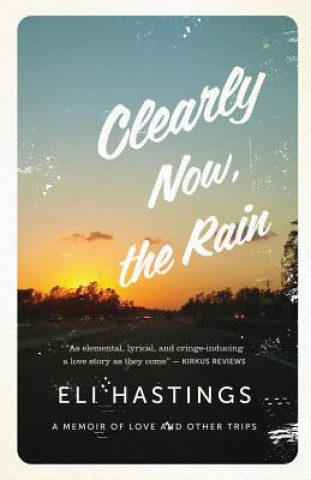 Buch Clearly Now, the Rain Eli Hastings