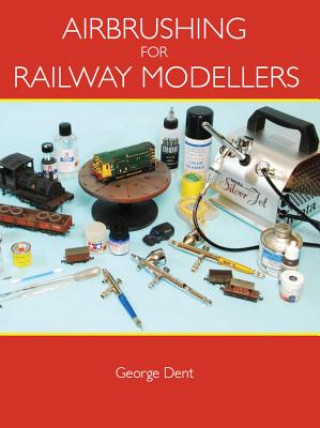 Carte Airbrushing for Railway Modellers George Dent