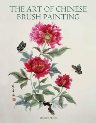 Könyv Art of Chinese Brush Painting Maggie Cross