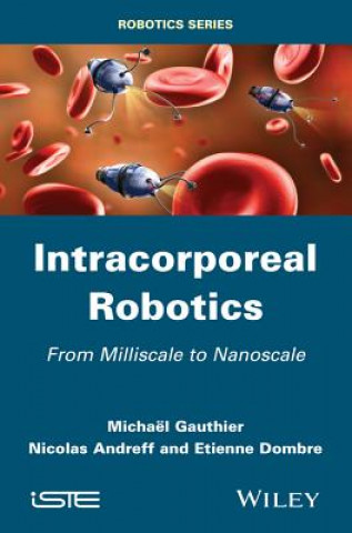 Kniha Intracorporeal Robotics: From Milliscale to Nanosc ale Etienne Dombre