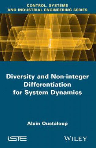 Książka Diversity and Non-integer Differentiation for System Dynamics Alain Oustaloup