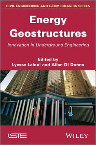 Kniha Energy Geostructures: Innovation in Underground En gineering Lyesse Laloui