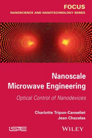 Knjiga Nanoscale Microwave Engineering / Optical Control of Nanodevices Charlotte Tripon-Canseliet