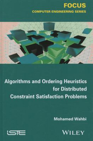 Książka Algorithms and Ordering Heuristics for Distributed  Constraint Satisfaction Problems Mohamed Wahbi