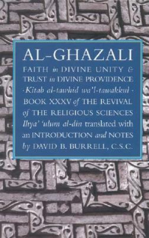 Knjiga Al-Ghazali's Faith in Divine Unity and Trust in Divine Providence Abu Hamid Muhammad ibn Muhammad Ghazali