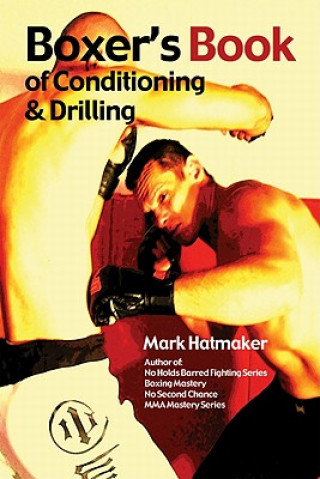 Kniha Boxer's Book of Conditioning & Drilling Mark Hatmaker