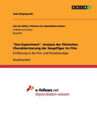 Könyv Experiment. Analyse der filmischen Charakterisierung der Hauptfigur im Film Julia Klapczynski