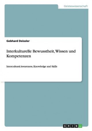 Kniha Interkulturelle Bewusstheit, Wissen und Kompetenzen Gebhard Deissler