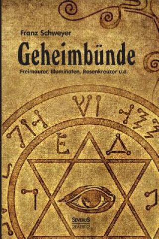 Carte Geheimbunde - Freimaurer, Illuminaten, Rosenkreuzer u.a. Franz Schweyer
