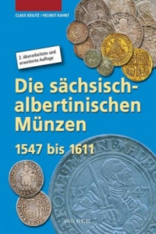Könyv Die sächsisch-albertinischen Münzen 1547 - 1611 Claus Keilitz