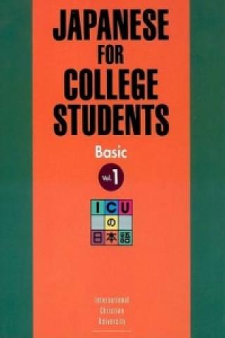 Kniha Japanese For College Students: Vol 1: Basic International Christian University