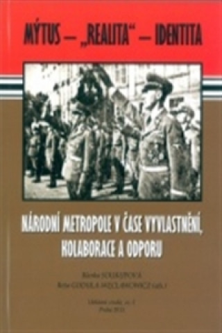 Kniha Národní metropole v čase vyvlastnění, kolaborace a odporu Blanka Soukupová