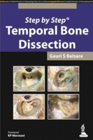 Carte Step by Step: Temporal Bone Dissection Gauri S Belsare