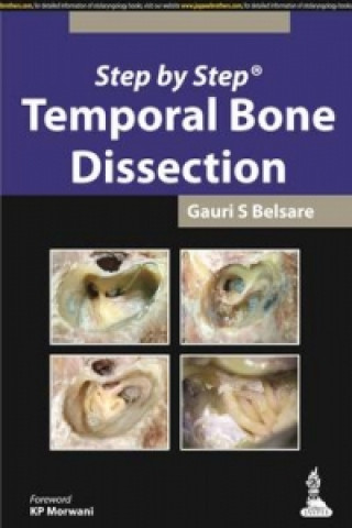 Kniha Step by Step: Temporal Bone Dissection Gauri S Belsare