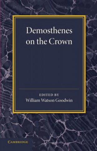 Kniha Demosthenes on the Crown William Watson Goodwin