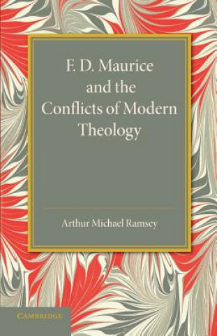 Kniha F. D. Maurice and the Conflicts of Modern Theology Arthur Michael Ramsey
