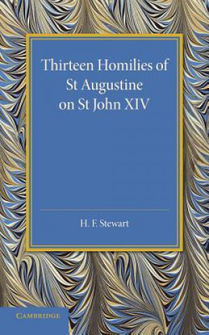 Carte Thirteen Homilies of St Augustine on St John XIV H. F. Stewart