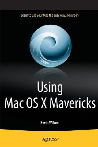 Kniha Using Mac OS X Mavericks Kevin Wilson