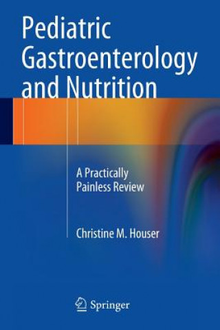 Könyv Pediatric Gastroenterology and Nutrition Christine M. Houser