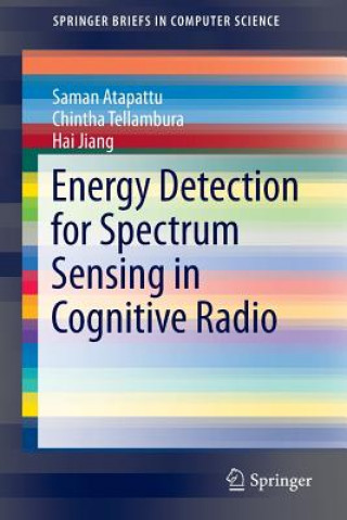 Книга Energy Detection for Spectrum Sensing in Cognitive Radio, 1 Saman Atapattu