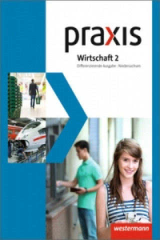 Book Praxis Wirtschaft - Differenzierende zweibändige Ausgabe 2013 für Niedersachsen 