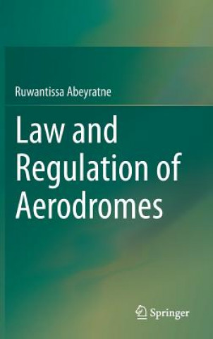 Kniha Law and Regulation of Aerodromes Ruwantissa Abeyratne