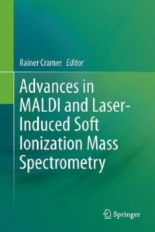Carte Advances in MALDI and Laser-Induced Soft Ionization Mass Spectrometry Rainer Cramer